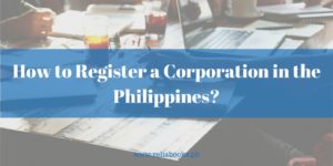 How to Register a Corporation in the Philippines