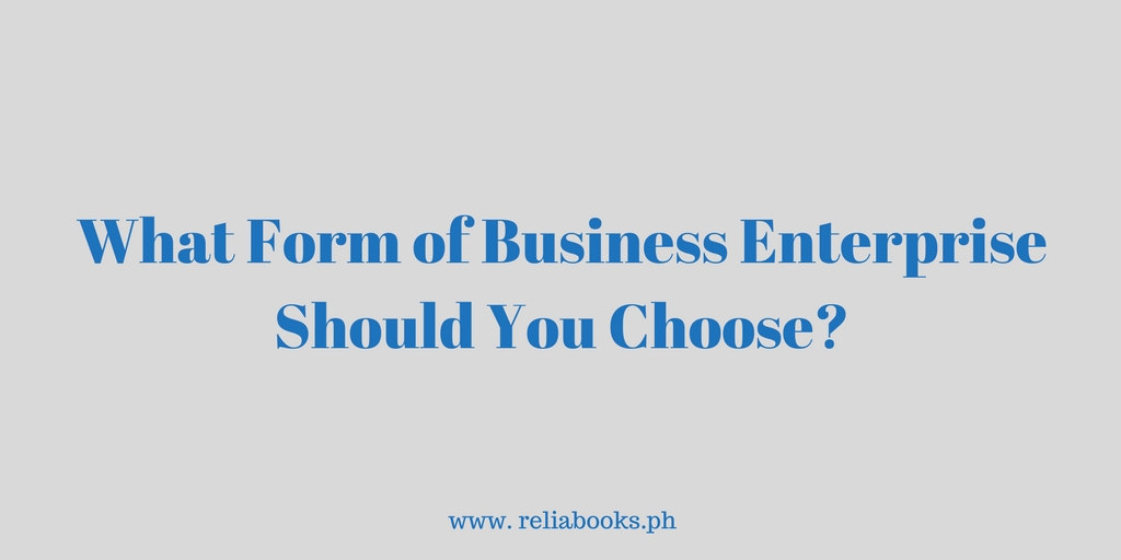 What Form of Business Enterprise Should You Choose? - ReliaBooks