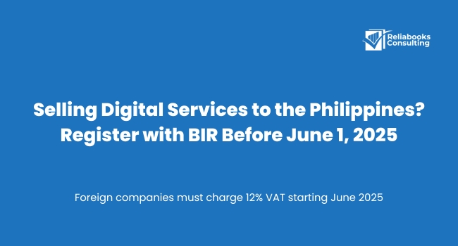 Foreign digital service providers must register with BIR and charge 12% VAT in the Philippines by June 1, 2025