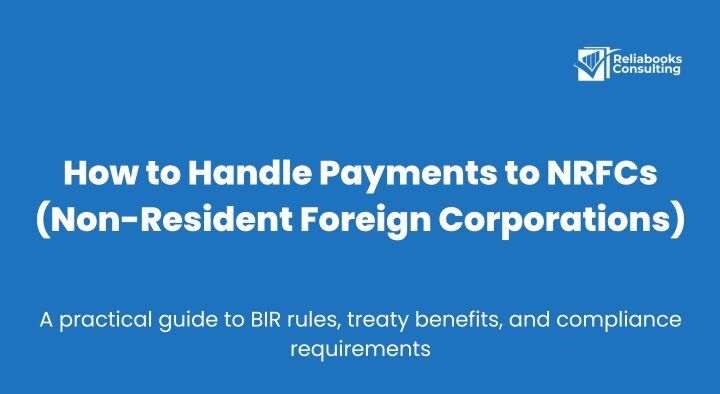 Guide for Philippine companies on handling payments to Non-Resident Foreign Corporations (NRFCs) like Google Singapore and Meta Ireland, covering BIR rules.